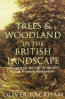 Image for Trees and woodland in the British landscape  : the complete history of Britain&#39;s trees, woods &amp; hedgerows