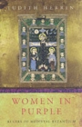 Image for Women in purple  : rulers of medieval Byzantium