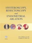 Image for Hysteroscopy, Resectoscopy and Endometrial Ablation