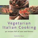 Image for Vegetarian Italian cooking  : 50 recipes full of zest and flavour