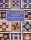 Image for Patchwork primer  : step-by-step techniques and beautiful projects
