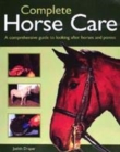 Image for Complete horse care  : a comprehensive guide to looking after horses and ponies