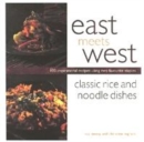 Image for East meets west  : classic rice and noodle dishes
