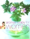 Image for Aromatherapy for women  : using aromatic essential oils for natural healing