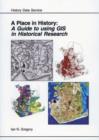 Image for A place in history  : a guide to using GIS in historical research