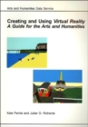 Image for Creating and using virtual reality  : a guide for the arts and humanities