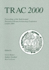 Image for TRAC 2000  : proceedings of the Tenth Annual Theoretical Roman Archaeology Conference