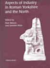 Image for Aspects of industry in Roman Yorkshire and the North