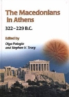 Image for The Macedonians in Athens, 322-229 B.C.  : proceedings of an international conference held at the University of Athens, May 24-26, 2001