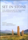 Image for Set in stone  : new approaches to Neolithic monuments in Scotland