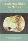 Image for From megaliths to metals : Essays in honour of George Eogan