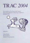 Image for TRAC 2004  : proceedings of the fourteenth annual Theoretical Roman Archaeology Conference, which took place at the University of Durham, 26-27 March 2004