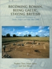 Image for Becoming Roman, being Gallic, staying British  : research and excavations at Ditches &#39;hillfort&#39; and villa 1984-2006