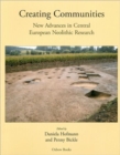 Image for Creating communities  : new advances in Central European neolithic research