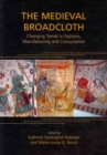 Image for The medieval broadcloth  : changing trends in fashions, manufacturing and consumption