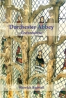 Image for Dorchester Abbey, Oxfordshire  : the archaeology and architecture of a cathedral, monastery, and parish church