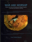 Image for War and worship  : textiles from 3rd to 4th-century AD weapon deposits in Denmark and Northern Germany