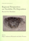 Image for Regional Perspectives on Neolithic Pit Deposition