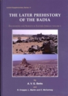 Image for The later prehistory of the badia  : excavations and surveys in eastern Jordan