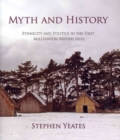 Image for Myth and history  : ethnicity and politics in the first millennium British Isles