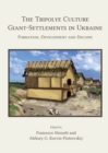 Image for The Tripolye culture giant-settlements in Ukraine  : formation, development and decline
