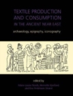 Image for Textile production and consumption in the Ancient Near East  : archaeology, epigraphy, iconography