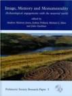 Image for Image, Memory and Monumentality : Archaeological Engagements with the Material World