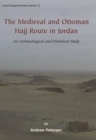 Image for The medieval and Ottoman Hajj route in Jordan  : an archaeological and historical study
