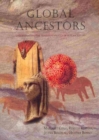 Image for Global ancestors  : understanding the shared humanity of our ancestors