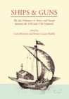 Image for Ships &amp; guns: the sea ordnance in Venice and Europe between the 15th and the 17th centuries