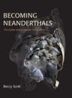 Image for Becoming Neanderthals: the earlier British Middle Palaeolithic