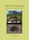 Image for Great excavations: shaping the archaeological profession