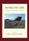 Image for Beyond the core: reflections on regionality in prehistory