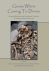 Image for Guess who&#39;s coming to dinner: feasting rituals in the prehistoric societies of Europe and the near east
