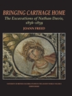 Image for Bringing Carthage home: the excavations of Nathan Davis, 1856-1859