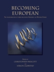Image for Becoming European: the transformation of third millennium northern and western Europe