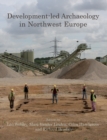 Image for Development-led archaeology in Northwest Europe: proceedings of a round table at the University of Leicester, 19th-21st November 2009