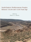 Image for South-eastern Mediterranean Peoples Between 130,000 and 10,000 Years Ago