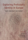 Image for Exploring prehistoric identity in Europe: our construct or theirs?