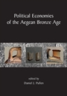 Image for Political economies of the Aegean Bronze Age: papers from the Langford Conference, Florida State University, Tallahassee, 22-24 February 2007