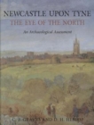 Image for Newcastle upon Tyne, the eye of the north  : an archaeological assessment