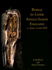 Image for Burial in later Anglo-Saxon England, c.650-1100 AD