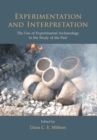Image for Experimentation and interpretation: the use of experimental archaeology in the study of the past