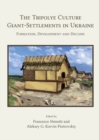 Image for The Tripolye culture giant-settlements in Ukraine: formation, development and decline