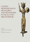 Image for Eastern Mediterranean metallurgy and metalwork in the second millennium BC: a conference in honour of James D. Muhly : Nicosia, 10th-11th October 2009