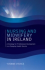 Image for Nursing and Midwifery in Ireland : A Strategy for Professional Development in a Changing Health Service