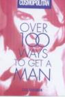 Image for &quot;Cosmopolitan&quot;: over 100 Ways to Get a Man