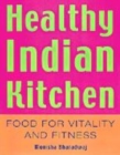 Image for The healthy Indian kitchen  : food for vitality and fitness