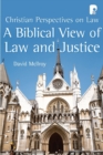 Image for A Biblical View of Law and Justice : Christian Perspectives on Law