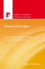 Image for Pentecostal Origins : Early Pentecostalism in Ireland in the Context of the British Isles